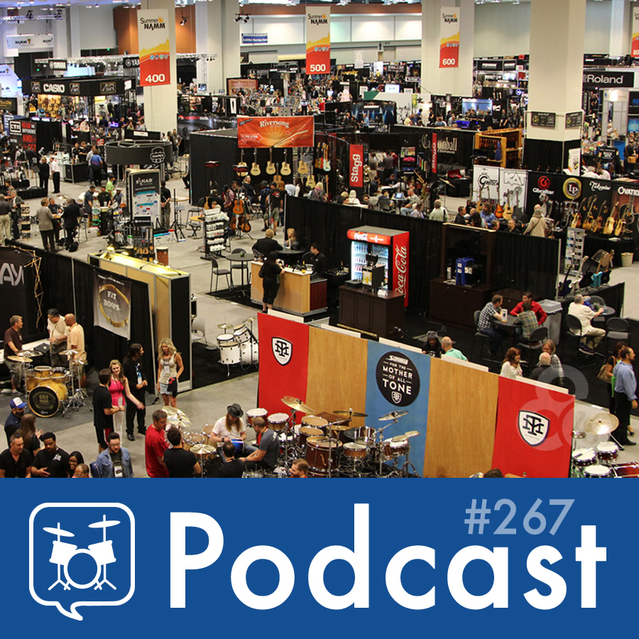 Drummer Talk 267 – NAMM 2016 Recap (Part 2)